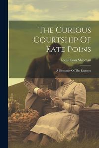 Cover image for The Curious Courtship Of Kate Poins