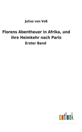 Cover image for Florens Abentheuer in Afrika, und ihre Heimkehr nach Paris