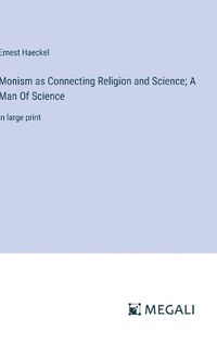 Cover image for Monism as Connecting Religion and Science; A Man Of Science