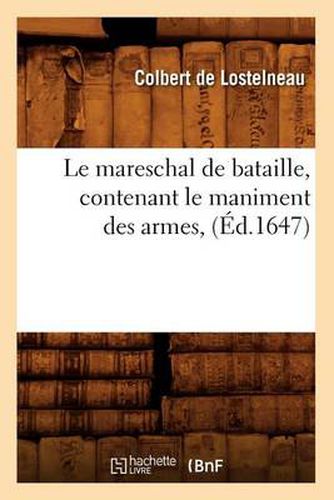 Cover image for Le Mareschal de Bataille, Contenant Le Maniment Des Armes, (Ed.1647)