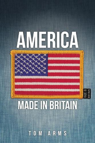 Cover image for America: Made in Britain