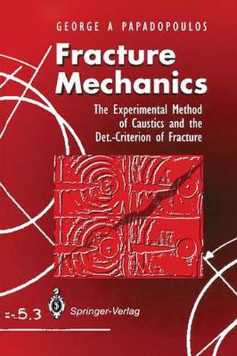 Cover image for Fracture Mechanics: The Experimental Method of Caustics and the Det.-Criterion of Fracture