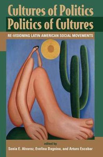 Cover image for Cultures Of Politics/politics Of Cultures: Revisioning Latin American Social Movements