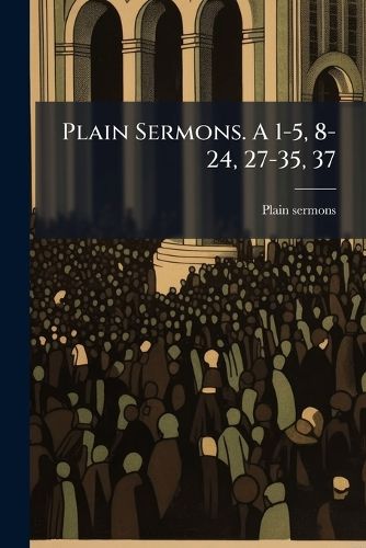 Cover image for Plain Sermons. a 1-5, 8-24, 27-35, 37