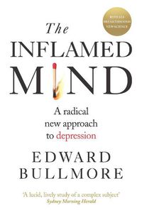 Cover image for The Inflamed Mind: A radical new approach to depression