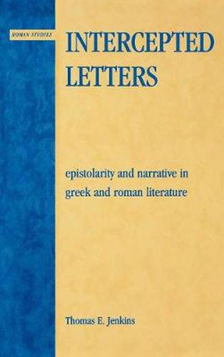 Cover image for Intercepted Letters: Epistolary and Narrative in Greek and Roman Literature