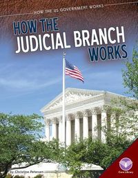 Cover image for How the Judicial Branch Works