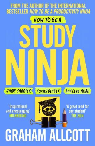 Cover image for How to be a Study Ninja: Study smarter. Focus better. Achieve more.