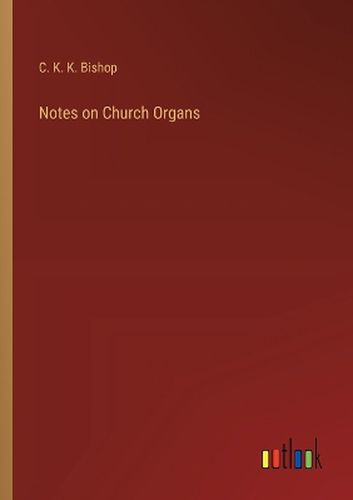 Cover image for Notes on Church Organs