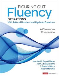 Cover image for Figuring Out Fluency - Operations With Rational Numbers and Algebraic Equations: A Classroom Companion