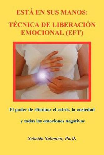 Cover image for Esta En Sus Manos: Tecnica De Liberacion Emocional (EFT)