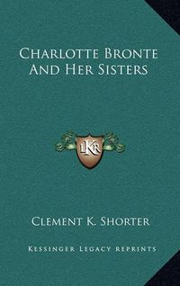 Cover image for Charlotte Bronte and Her Sisters