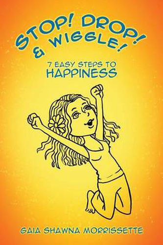 Cover image for Stop! Drop! & Wiggle!: 7 Easy Steps to Happiness