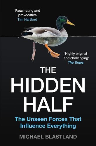 Cover image for The Hidden Half: The Unseen Forces That Influence Everything