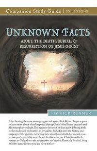 Cover image for Unknown Facts About the Death, Burial, and Resurrection of Jesus Christ Study Guide