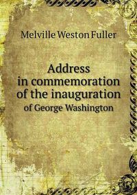Cover image for Address in commemoration of the inauguration of George Washington