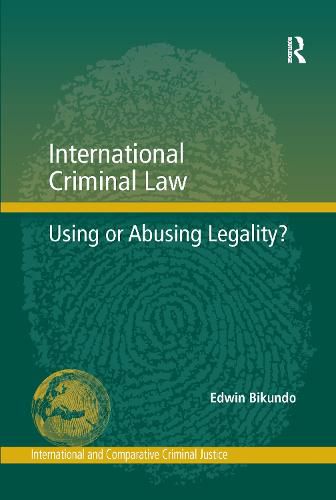 Cover image for International Criminal Law: Using or Abusing Legality?