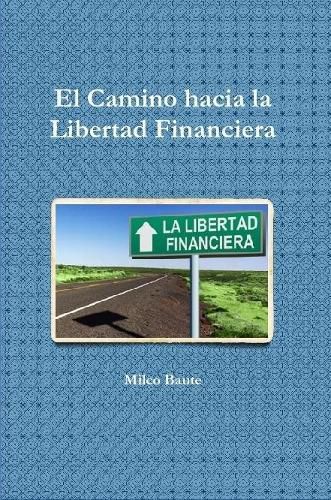 EL Camino hacia la Libertad Financiera