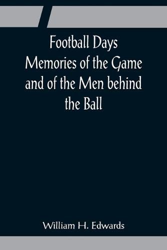 Cover image for Football Days Memories of the Game and of the Men behind the Ball