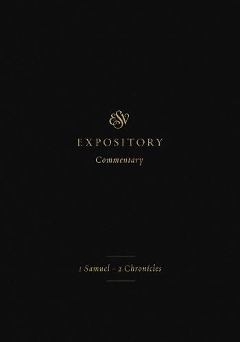 ESV Expository Commentary: 1 Samuel-2 Chronicles