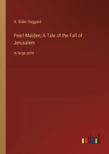 Cover image for Pearl-Maiden; A Tale of the Fall of Jerusalem