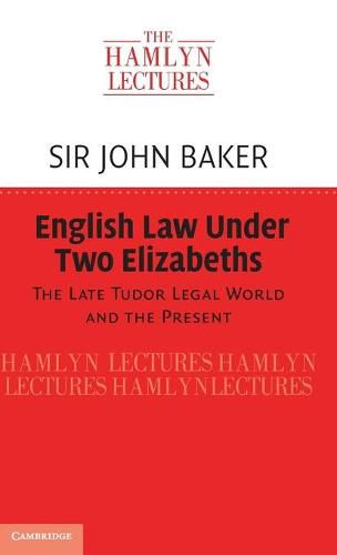 Cover image for English Law Under Two Elizabeths: The Late Tudor Legal World and the Present