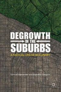 Cover image for Degrowth in the Suburbs: A Radical Urban Imaginary