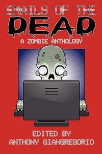 Cover image for Emails of the Dead: A Zombie Anthology