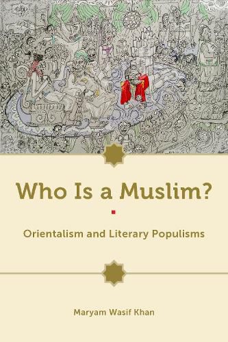 Cover image for Who Is a Muslim?: Orientalism and Literary Populisms