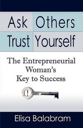 Cover image for Ask Others, Trust Yourself: The Entrepreneurial Woman's Key to Success