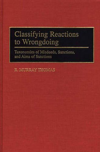 Classifying Reactions to Wrongdoing: Taxonomies of Misdeeds, Sanctions, and Aims of Sanctions