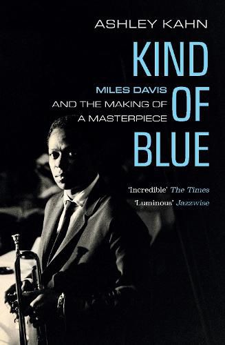 Kind of Blue: Miles Davis and the Making of a Masterpiece