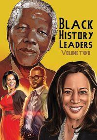 Cover image for Black History Leaders: Volume 2: Nelson Mandela, Michelle Obama, Kamala Harris and Tyler Perry