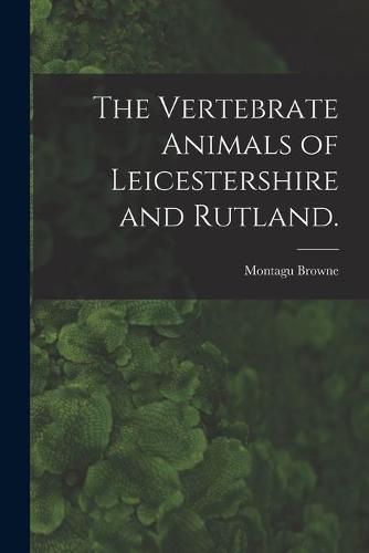 The Vertebrate Animals of Leicestershire and Rutland.