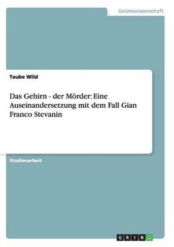 Cover image for Das Gehirn - der Moerder: Eine Auseinandersetzung mit dem Fall Gian Franco Stevanin