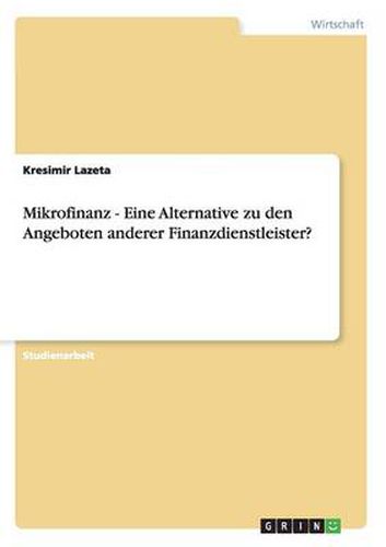 Cover image for Mikrofinanz - Eine Alternative zu den Angeboten anderer Finanzdienstleister?