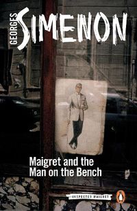 Cover image for Maigret and the Man on the Bench: Inspector Maigret #41