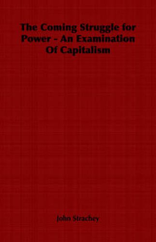 The Coming Struggle for Power - An Examination Of Capitalism