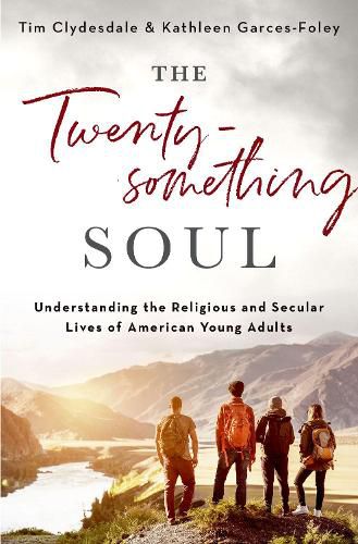 Cover image for The Twentysomething Soul: Understanding the Religious and Secular Lives of American Young Adults