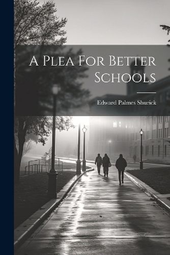 Cover image for A Plea For Better Schools