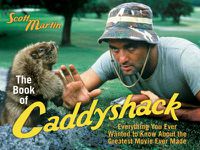 Cover image for The Book of Caddyshack: Everything You Ever Wanted to Know About the Greatest Movie Ever Made