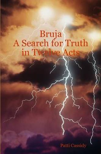 Cover image for Bruja A Search for Truth in Twelve Acts