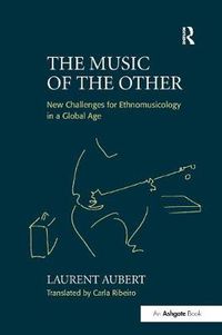 Cover image for The Music of the Other: New Challenges for Ethnomusicology in a Global Age