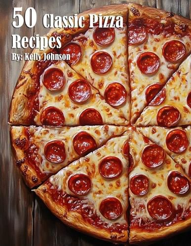 Cover image for 50 Classic Pizza Recipes