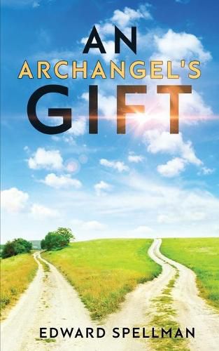 Cover image for An Archangel's Gift: A personal journey through instinct, intuition, research, and revelation.