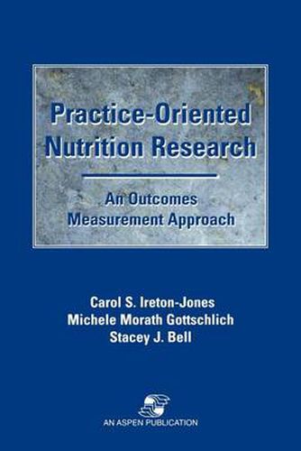 Cover image for Practice-Oriented Nutrition Research: An Outcomes Measurement Approach: An Outcomes Measurement Approach