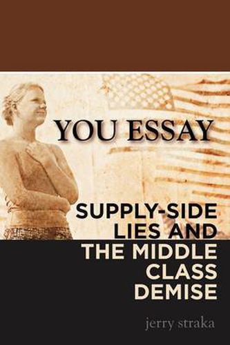 Cover image for You Essay: Supply-Side Lies and the Middle Class Demise