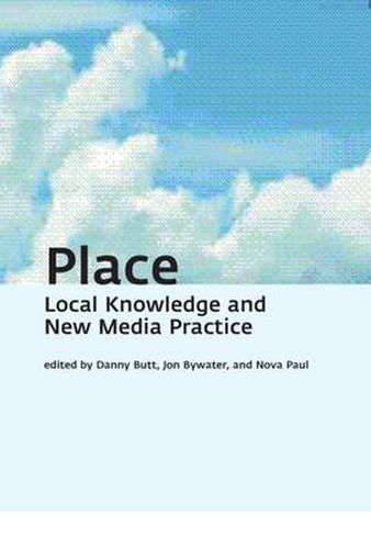 Cover image for Place: Local Knowledge and New Media Practice