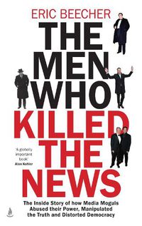 Cover image for The Men Who Killed the News