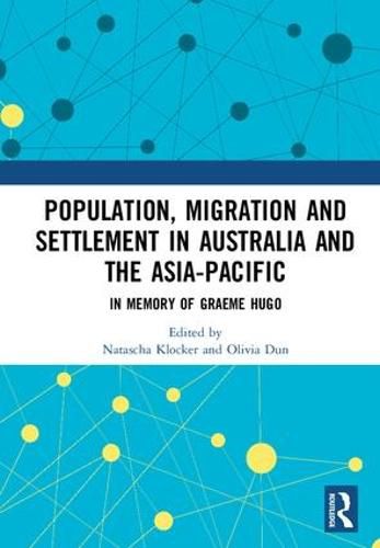 Cover image for Population, Migration and Settlement in Australia and the Asia-Pacific: In Memory of Graeme Hugo